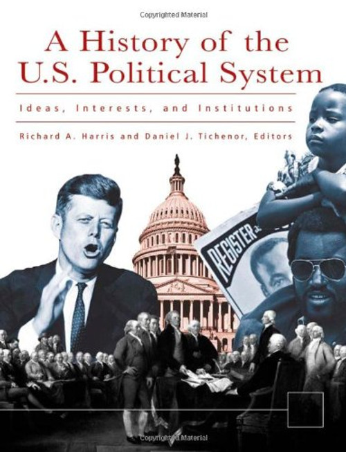 A History of the U. S. Political System: Ideas, Interests, and Institutions (3 Volume Set) A History of the U. S. Political System: Ideas, Interests, and Institutions (3 Volume Set)