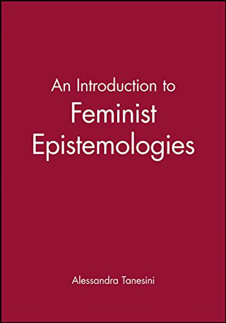 An Introduction to Feminist Epistemologies