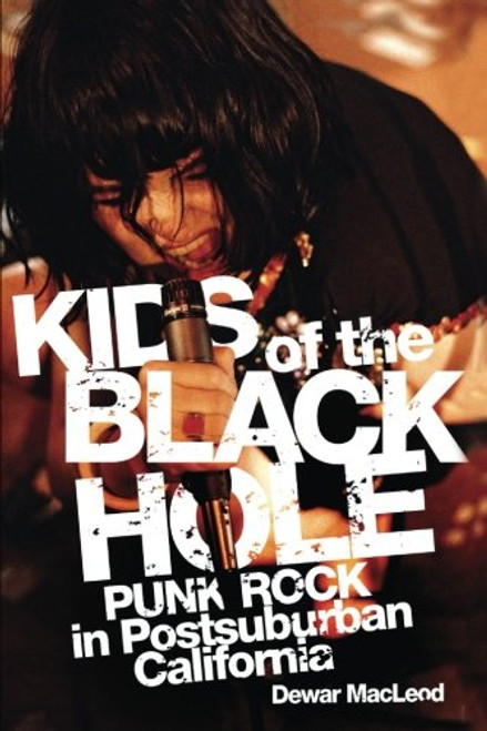 Kids of the Black Hole: Punk Rock Postsuburban California