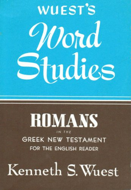 Word Studies: Romans in the Greek New Testament for the English Reader Word Studies: Romans in the Greek New Testament for the English Reader