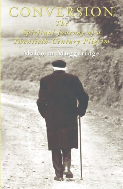 Conversion: The Spiritual Journey of a Twentieth Century Pilgrim
