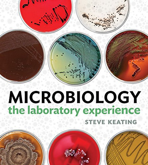 Microbiology: The Laboratory Experience Microbiology: The Laboratory Experience