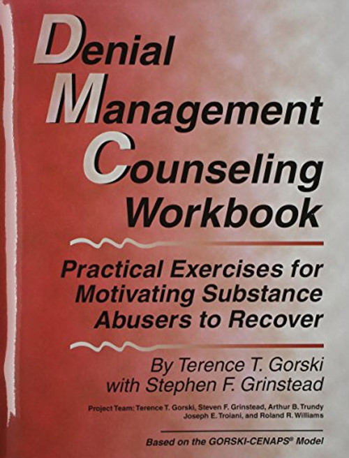 Denial Management Counseling Workbook: Practical Exercises for Motivating Substance Abusers to Recover