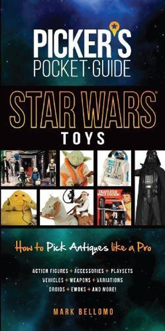 Picker's Pocket Guide - Star Wars Toys: How to Pick Antiques Like A Pro Picker's Pocket Guide - Star Wars Toys: How to Pick Antiques Like A Pro