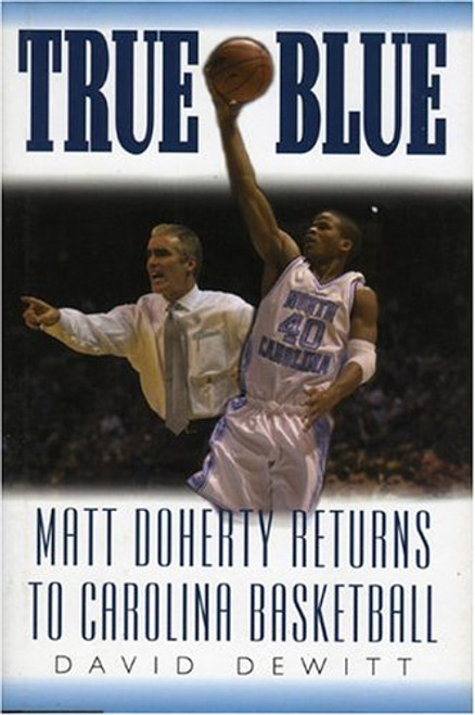 True Blue: Matt Doherty Returns to Carolina Basketball True Blue: Matt Doherty Returns to Carolina Basketball
