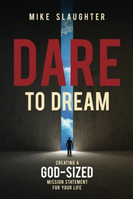 Dare to Dream: Creating a God-Sized Mission Statement for Your Life (Dare to Dream series)