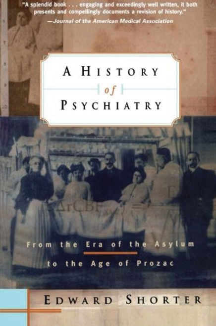 A History of Psychiatry: From the Era of the Asylum to the Age of Prozac
