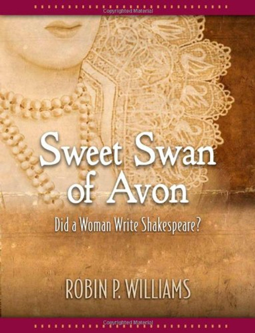Sweet Swan of Avon: Did a Woman Write Shakespeare?