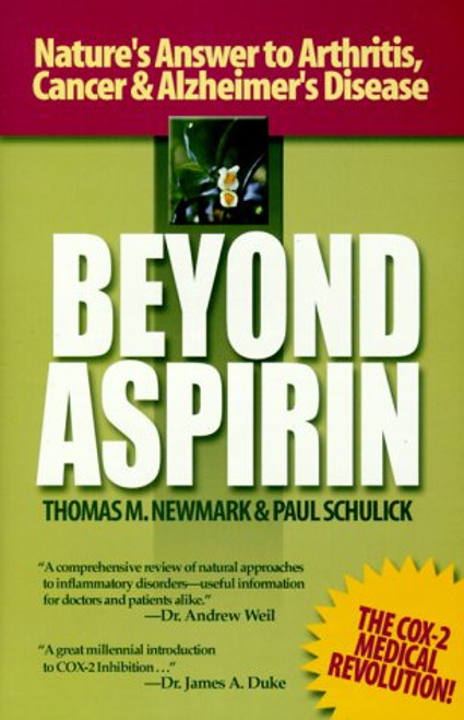 Beyond Aspirin : Nature's Challenge to Arthritis, Cancer & Alzheimer's Disease