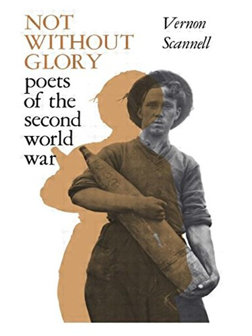 Not Without Glory: The Poets of the Second World War