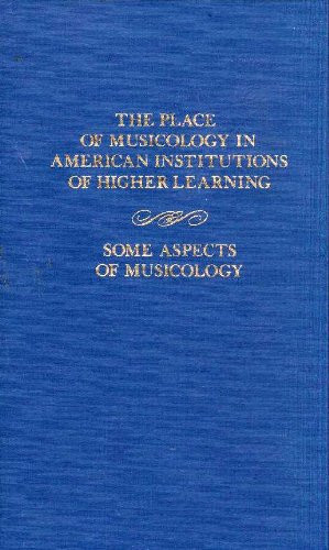 The Place Of Musicology In American Institutions Of Higher Learning/some Aspects Of Musicology (Da Capo Press music reprint series)