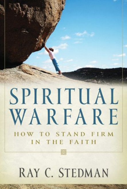 Spiritual Warfare: How to Stand Firm in the Faith