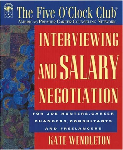 Interviewing and Salary Negotiation (Five O'Clock Club Series)