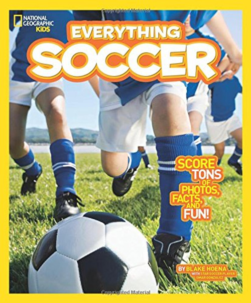 National Geographic Kids Everything Soccer: Score Tons of Photos, Facts, and Fun