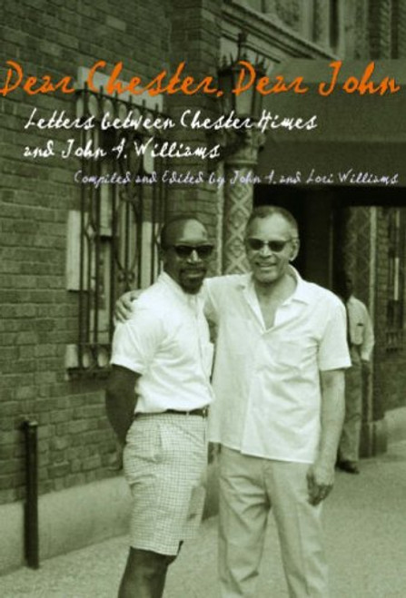 Dear Chester, Dear John: Letters Between Chester Himes and John A. Williams (African American Life) (African American Life)