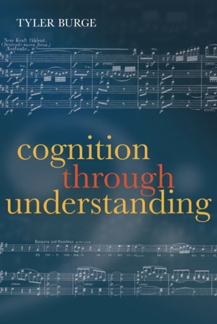 Cognition Through Understanding: Self-Knowledge, Interlocution, Reasoning, Reflection: Philosophical Essays, Volume 3