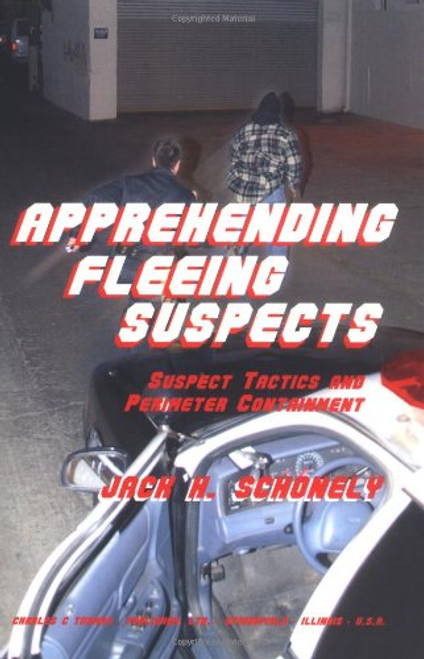 Apprehending Fleeing Suspects: Suspect Tactics And Perimeter Control