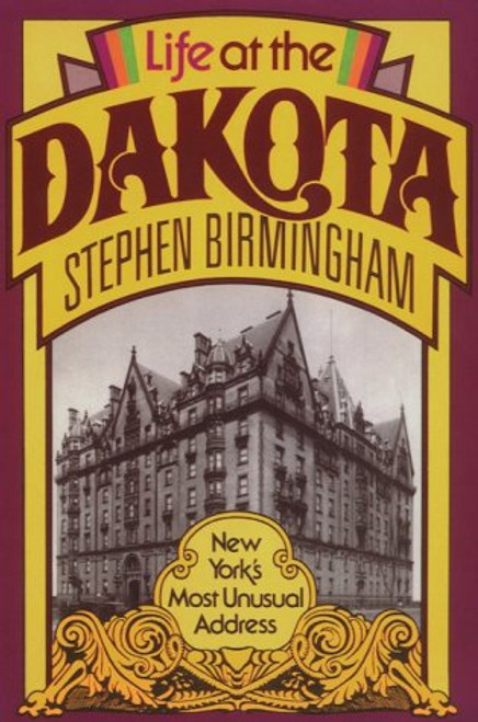 Life At the Dakota: New York's Most Unusual Address (New York State Series)