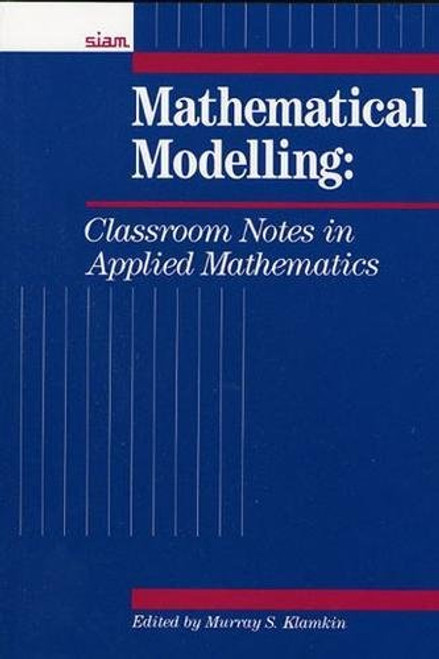 Mathematical Modelling: Classroom Notes in Applied Mathematics