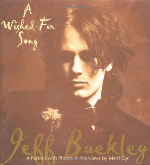A Wished For Song:  A Portrait of Jeff Buckley