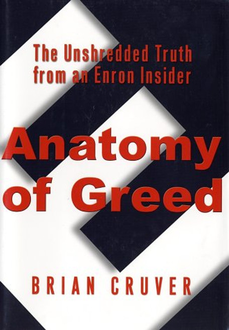 Anatomy of Greed: The Unshredded Truth from an Enron Insider