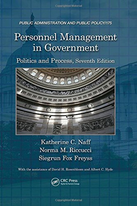 Personnel Management in Government: Politics and Process, Seventh Edition (Public Administration and Public Policy)