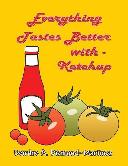 Everything Tastes Better with Ketchup