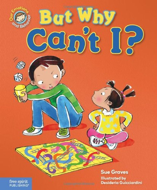 But Why Can't I?: A book about rules (Our Emotions and Behavior)