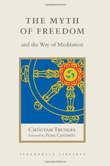 The Myth of Freedom and the Way of Meditation (Shambhala Library)