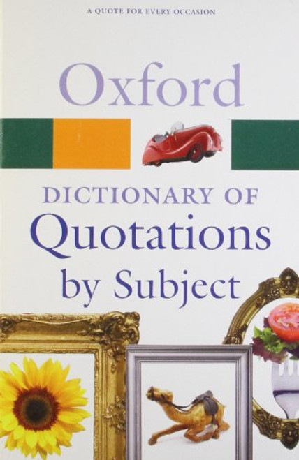 Oxford Dictionary of Quotations by Subject (Oxford Quick Reference)