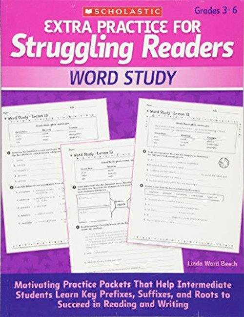 Extra Practice for Struggling Readers: Word Study: Motivating Practice Packets That Help Intermediate Students Learn Key Prefixes, Suffixes, and Roots to Succeed in Reading and Writing