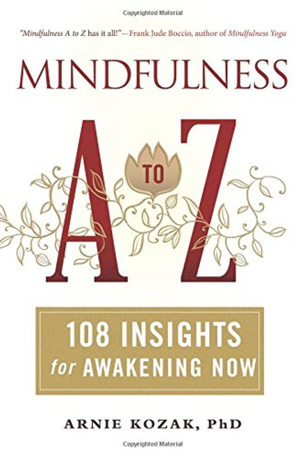 Mindfulness A to Z: 108 Insights for Awakening Now