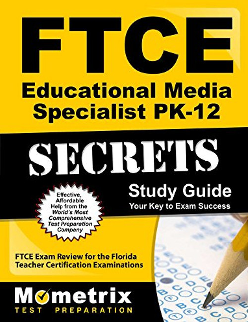 FTCE Educational Media Specialist PK-12 Secrets Study Guide: FTCE Exam Review for the Florida Teacher Certification Examinations