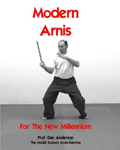Modern Arnis For The New Millennium: The MA80 System Arnis/Eskrima (Volume 1)