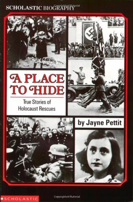A Place To Hide: True Stories Of Holocaust Rescues (Scholastic Biography)