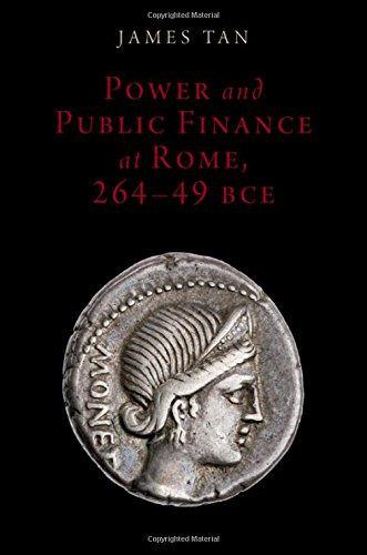 Power and Public Finance at Rome, 264-49 BCE (Oxford Studies in Early Empires)