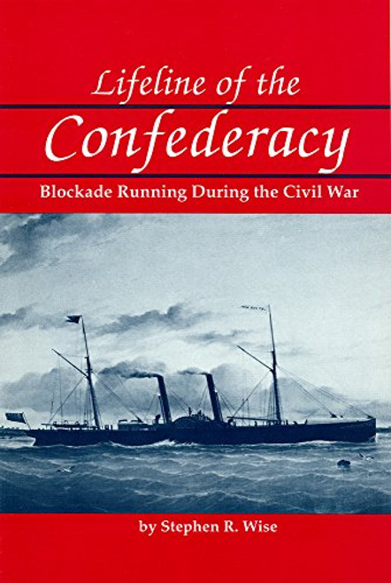 Lifeline of the Confederacy: Blockade Running during the Civil War (Studies in Maritime History Series)