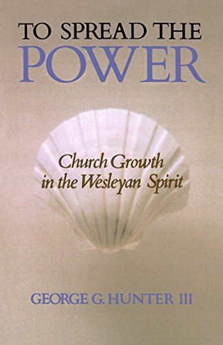 To Spread the Power: Church Growth in the Wesleyan Spirit