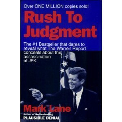 Rush to Judgment: A Critique of the Warren Commission's Inquiry into the Murder of President John F. Kennedy