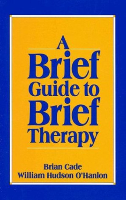 A Brief Guide to Brief Therapy