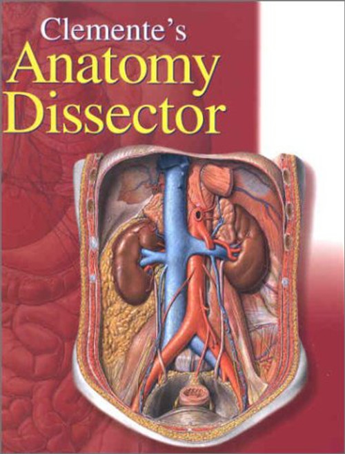 Clemente's Dissector: A Brief Text and Guides to Individual Dissections in Human Anatomy (Applicable for Most Curricula)