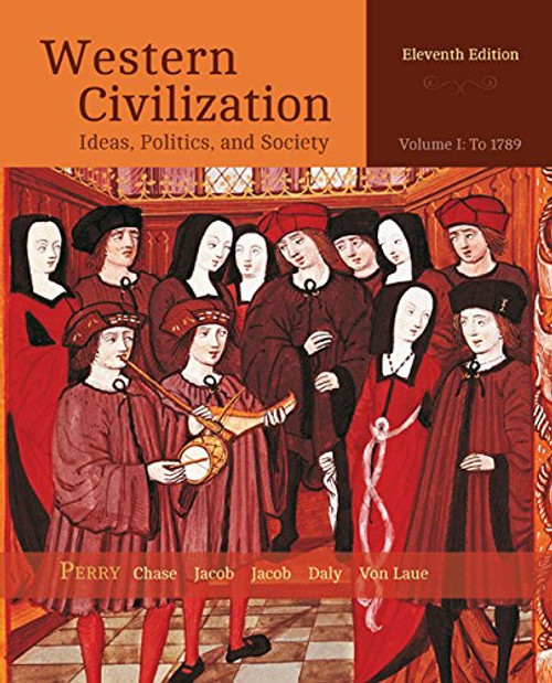 Western Civilization: Ideas, Politics, and Society, Volume I: To 1789