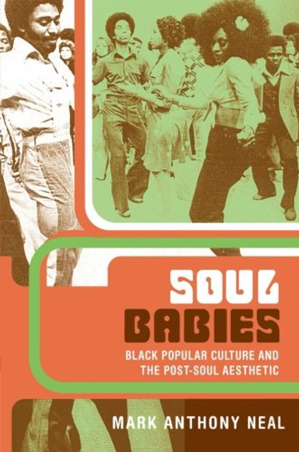 Soul Babies: Black Popular Culture and the Post-Soul Aesthetic Soul Babies: Black Popular Culture and the Post-Soul Aesthetic