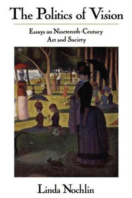The Politics Of Vision: Essays On Nineteenth-century Art And Society (Icon Editions)