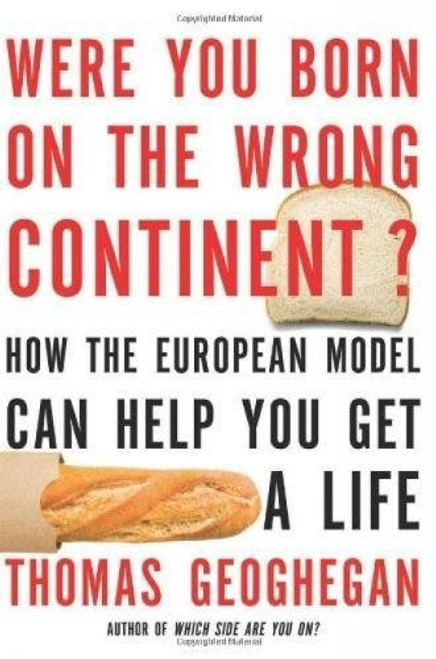 Were You Born on the Wrong Continent?: How the European Model Can Help You Get a Life