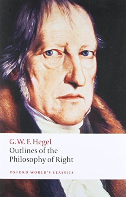 Outlines of the Philosophy of Right (Oxford World's Classics)