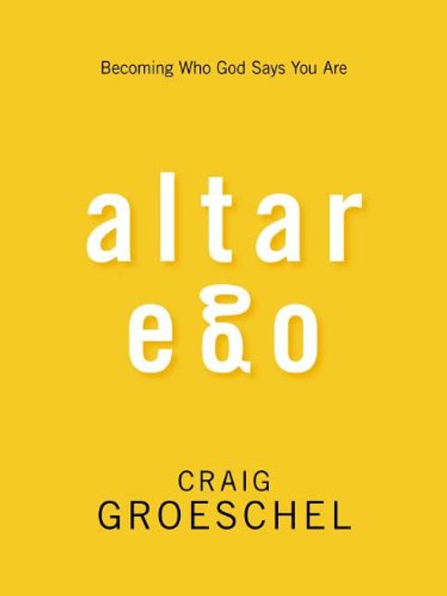 Altar Ego: Becoming Who God Says You Are