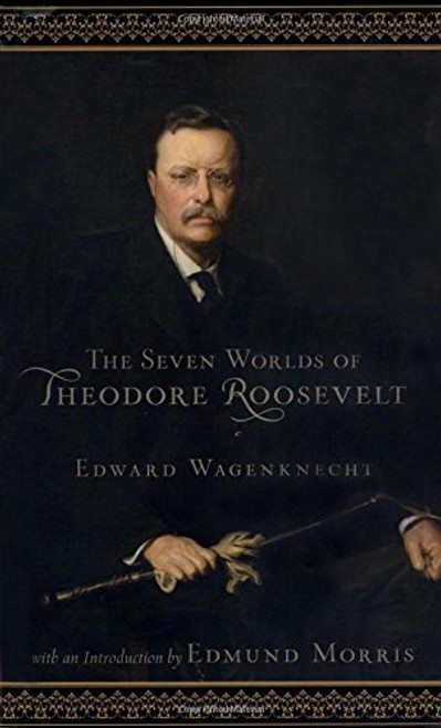 Seven Worlds of Theodore Roosevelt