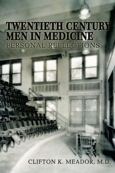Twentieth Century Men in Medicine: Personal Reflections