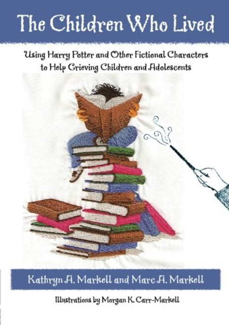 The Children Who Lived: Using Harry Potter and Other Fictional Characters to Help Grieving Children and Adolescents